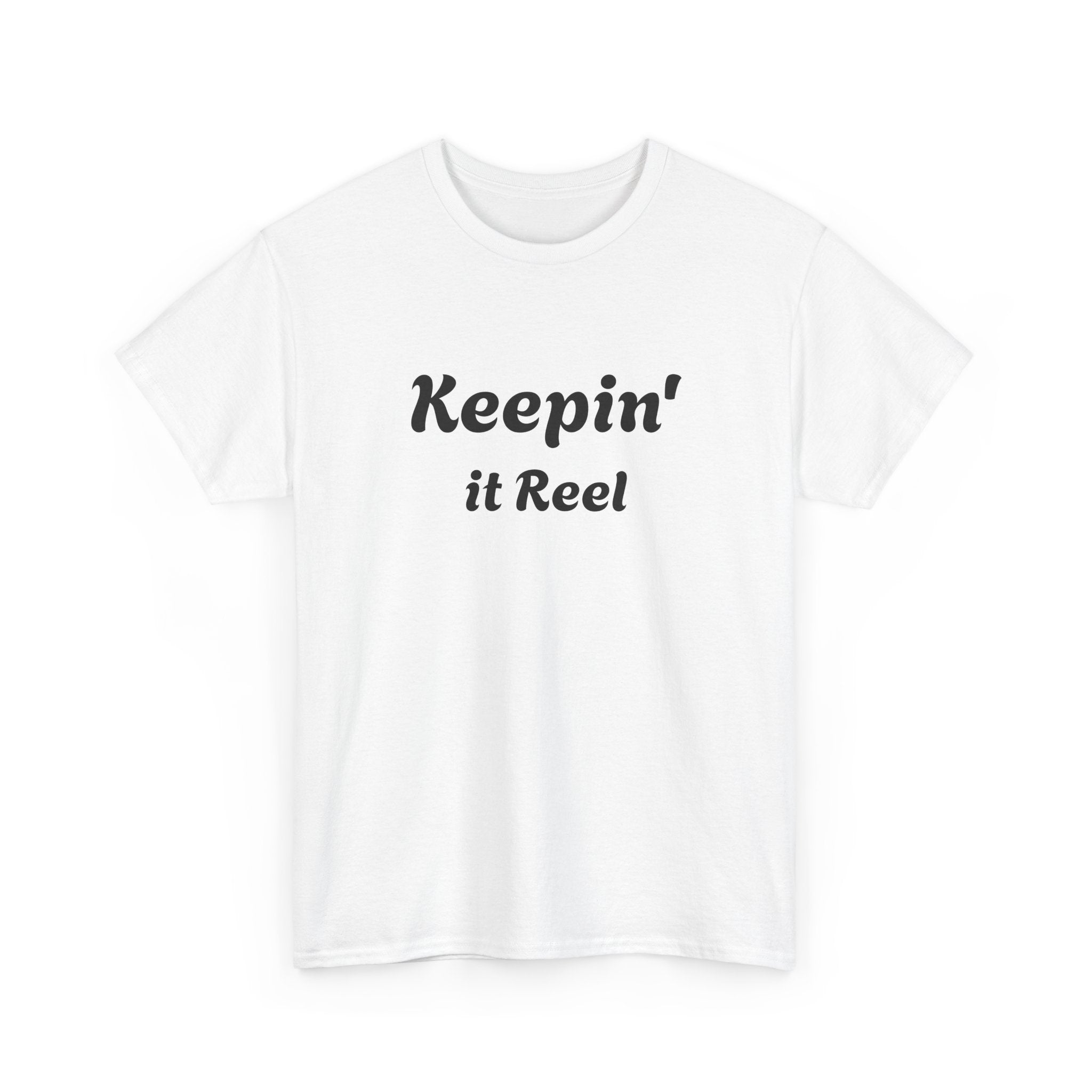 T-Shirt — "Keepin' it Reel" with "Good things come to those who bait" White