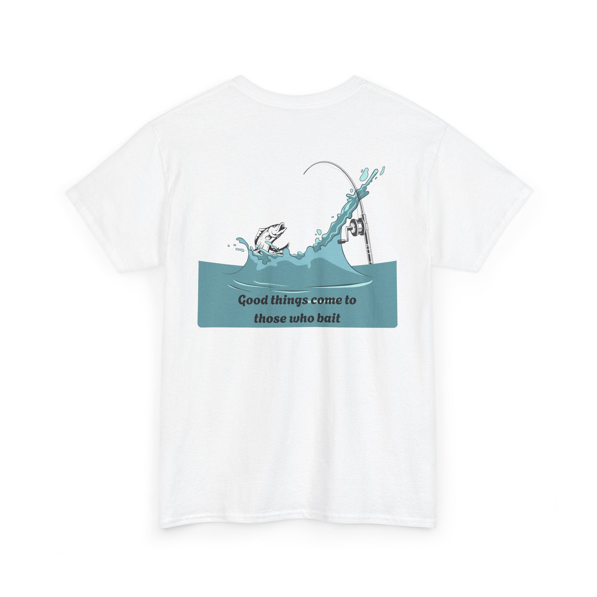 T-Shirt — "Keepin' it Reel" with "Good things come to those who bait" White