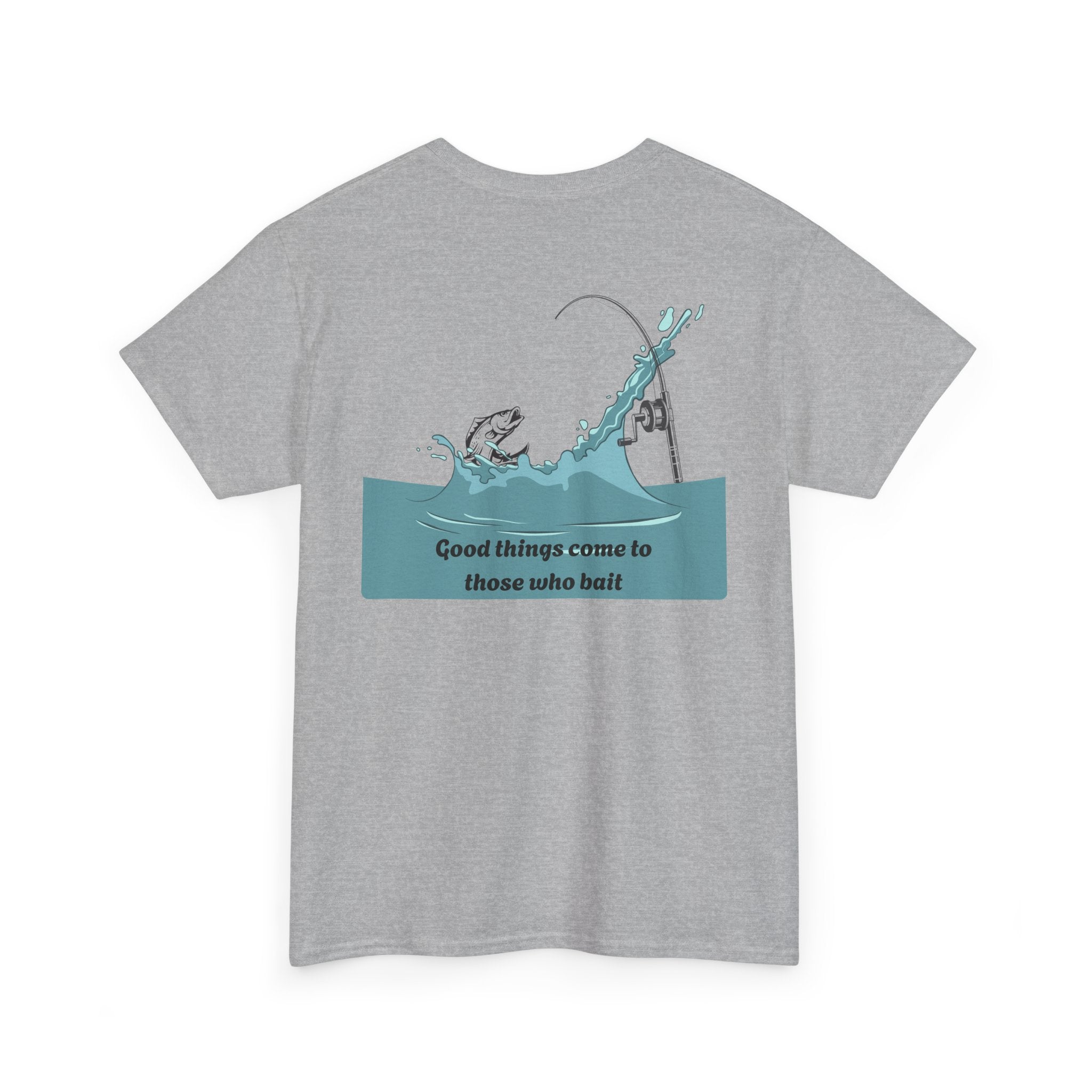 T-Shirt — "Keepin' it Reel" with "Good things come to those who bait" Grey