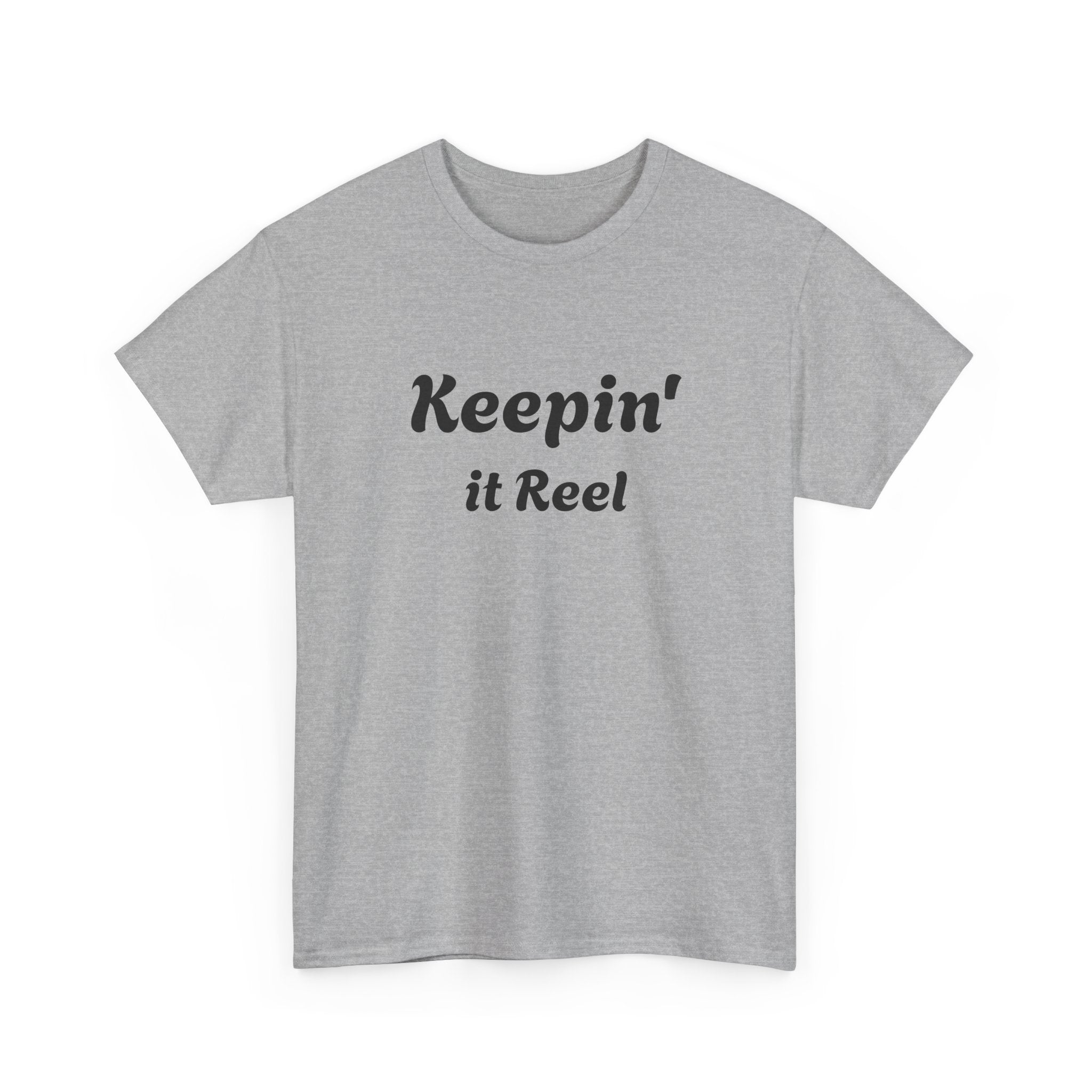 T-Shirt — "Keepin' it Reel" with "Good things come to those who bait" Grey