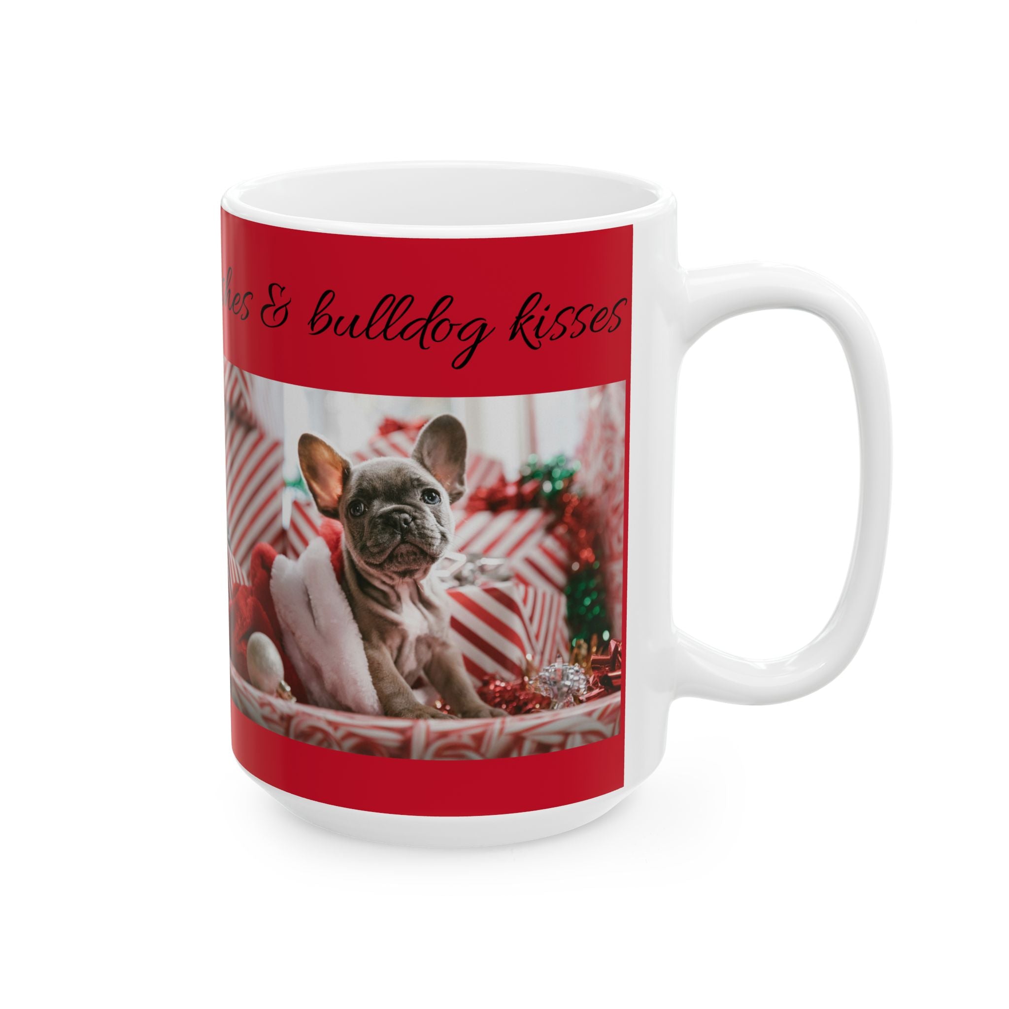 Christmas Wishes Ceramic Mug (11oz/15oz) "Fur-Tastic Christmas wishes & Bulldog Kisses"