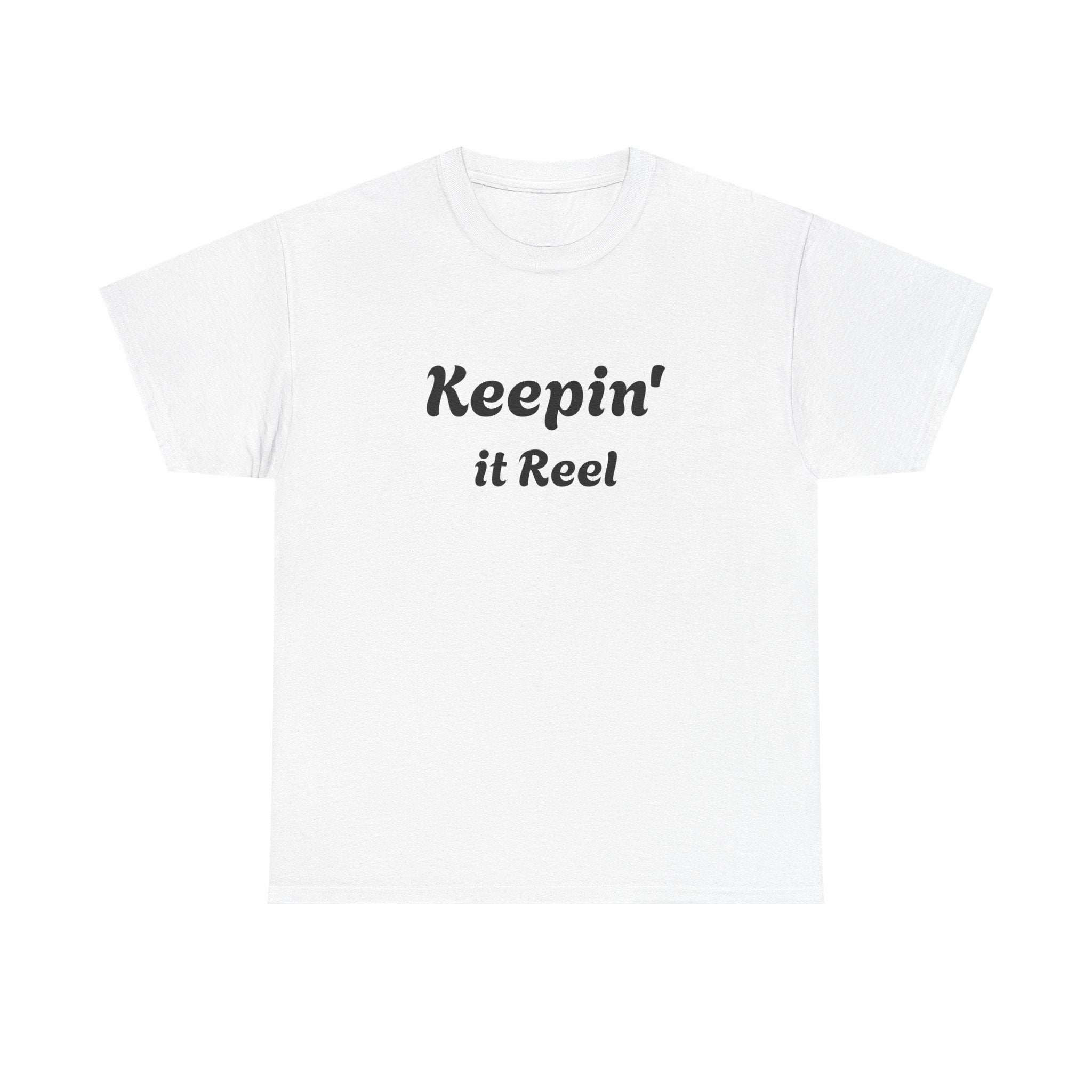 T-Shirt — "Keepin' it Reel" with "Good things come to those who bait" White