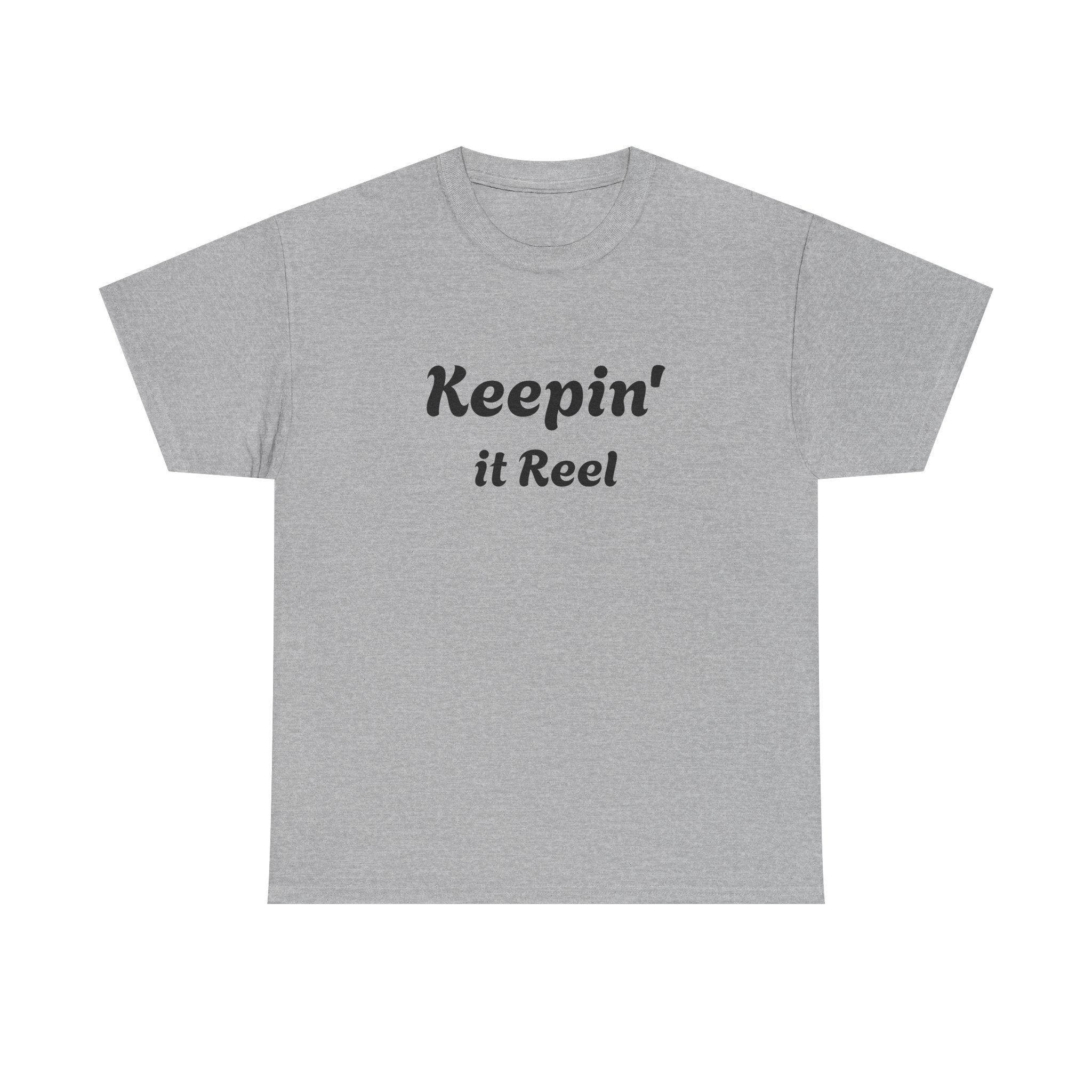T-Shirt — "Keepin' it Reel" with "Good things come to those who bait" Grey