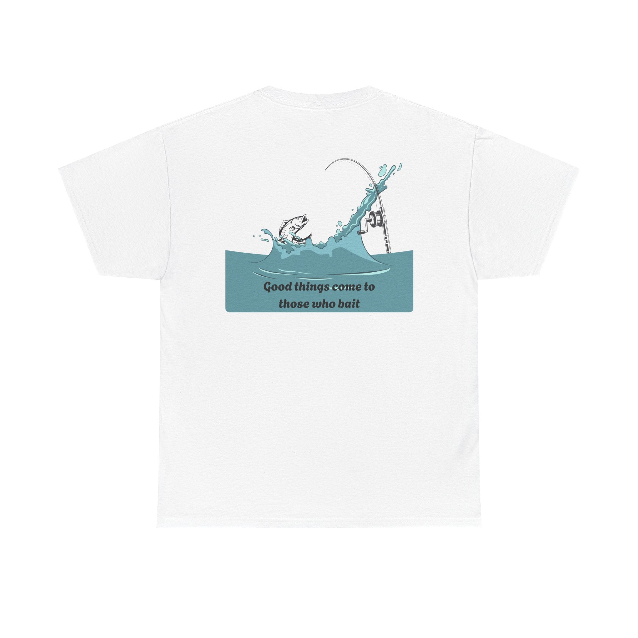 T-Shirt — "Keepin' it Reel" with "Good things come to those who bait" White
