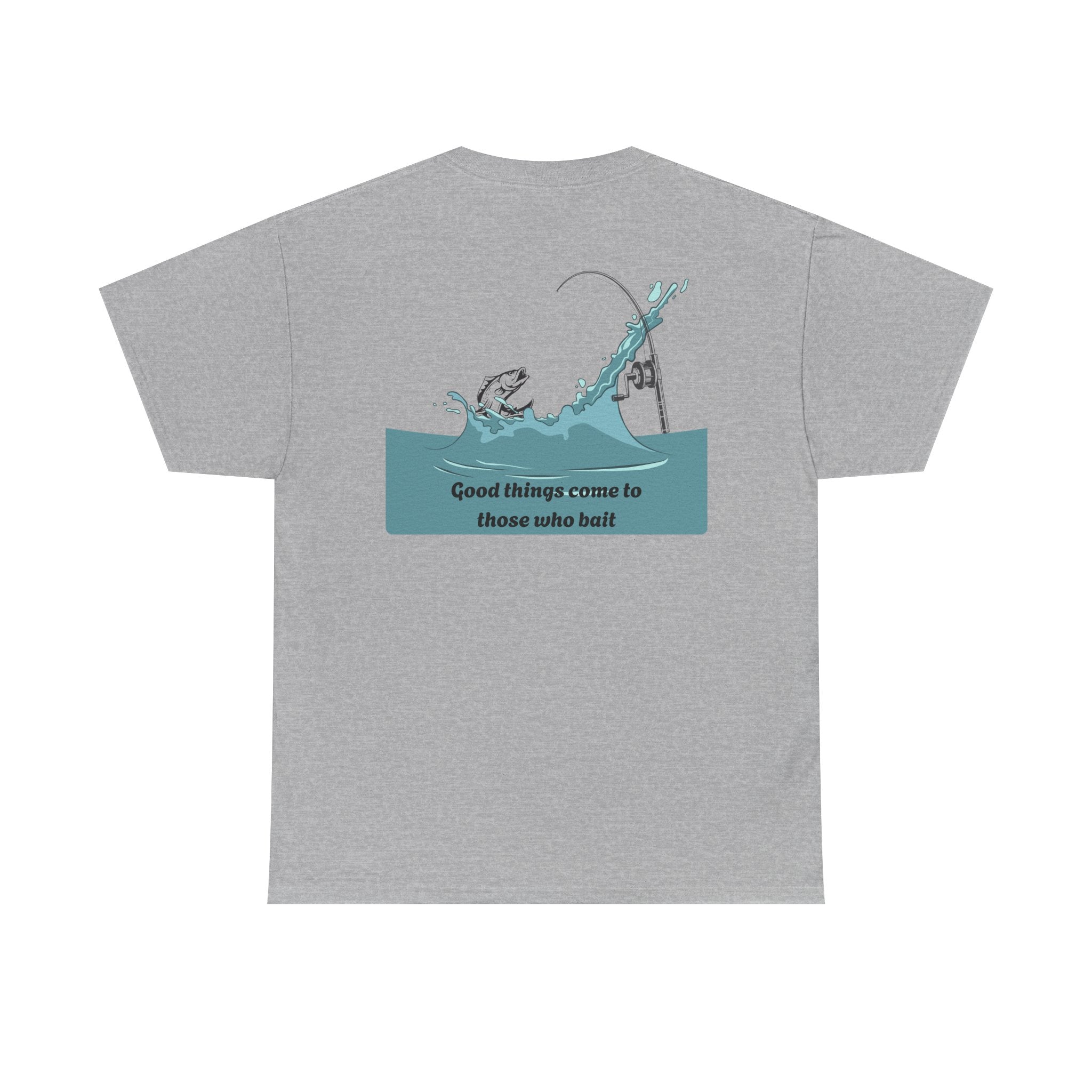 T-Shirt — "Keepin' it Reel" with "Good things come to those who bait" Grey