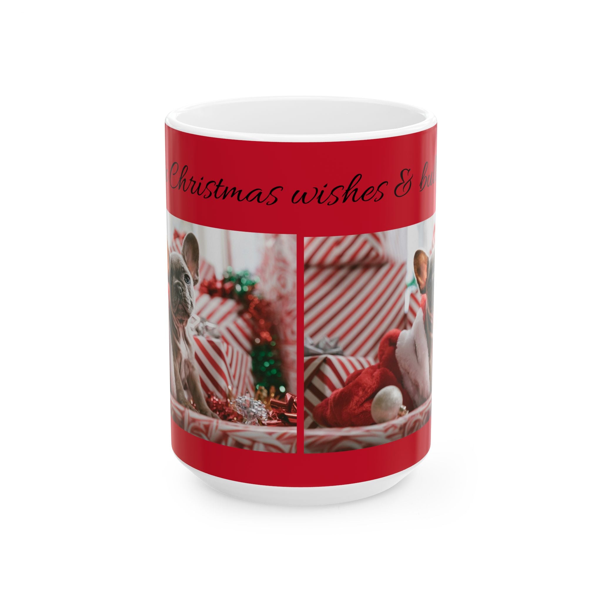 Christmas Wishes Ceramic Mug (11oz/15oz) "Fur-Tastic Christmas wishes & Bulldog Kisses"