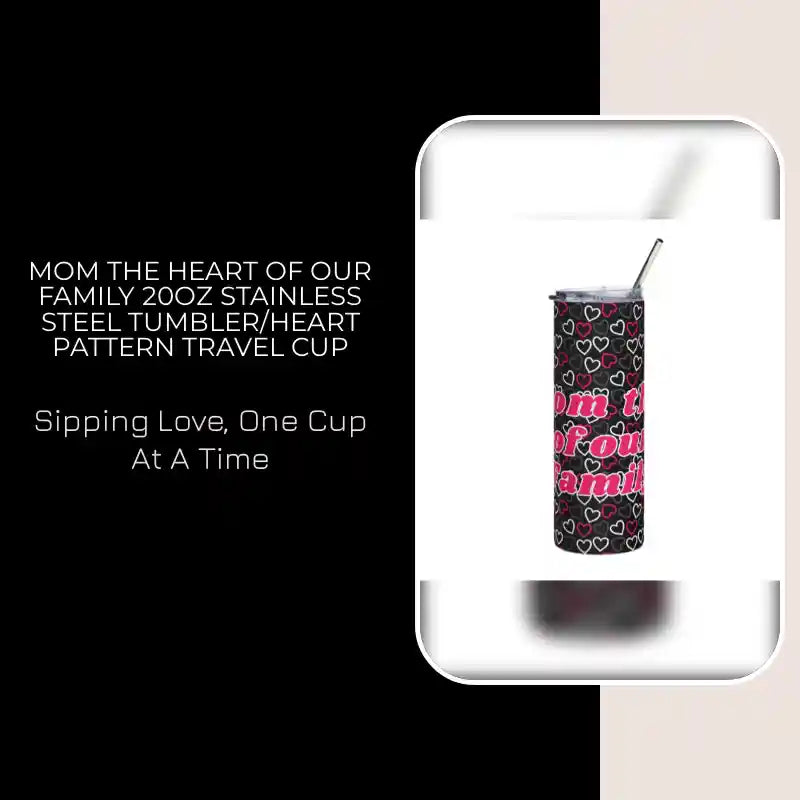 Mom The Heart of Our Family 20oz Stainless Steel Tumbler/Heart Pattern Travel Cup by@Outfy