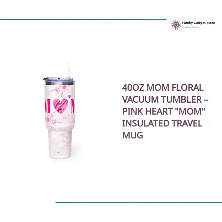 40oz Mom Floral Vacuum Tumbler &ndash; Pink Heart "Mom" Insulated Travel Mug by@Outfy