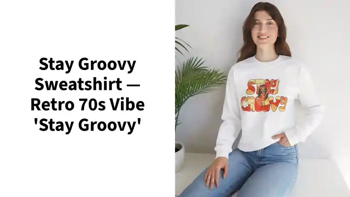 Stay Groovy Sweatshirt &mdash; Retro 70s Vibe 'Stay Groovy' by@Outfy