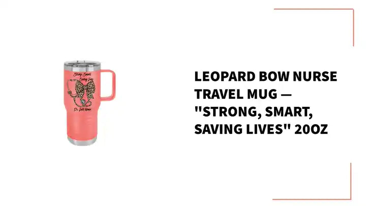 Leopard Bow Nurse Travel Mug &mdash; "Strong, Smart, Saving Lives" 20oz by@Outfy