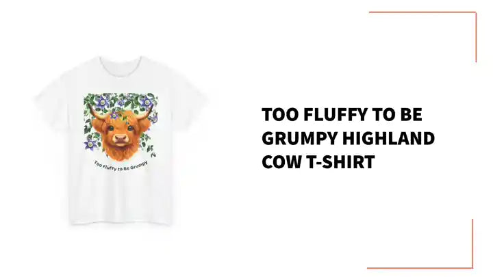 Too Fluffy To Be Grumpy Highland Cow T-Shirt by@Outfy