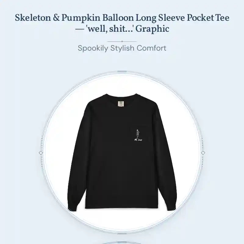 Skeleton &amp; Pumpkin Balloon Long Sleeve Pocket Tee &mdash; 'well, shit...' Graphic by@Outfy