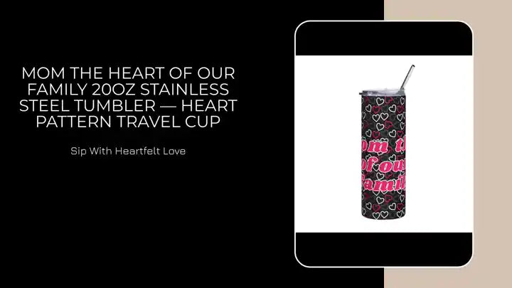 Mom The Heart of Our Family 20oz Stainless Steel Tumbler &mdash; Heart Pattern Travel Cup by@Outfy