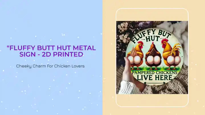 "Fluffy Butt Hut Metal Sign - 2D Printed by@Outfy